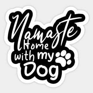 Namaste Home With My Dog Sticker